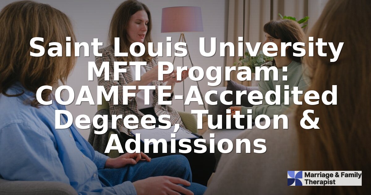Saint Louis University MFT Program: Cost, Length & Admissions
