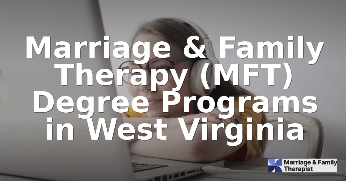 Best Online MFT Programs for West Virginia Students (2026)