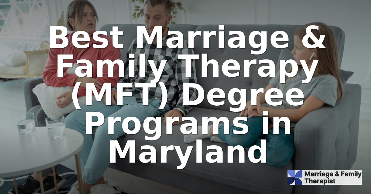 Best Marriage & Family Therapy Programs in Maryland (2026)