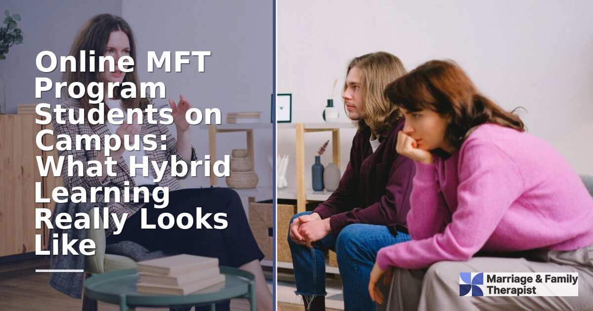 Online MFT Program Hybrid Learning: What Residencies Involve