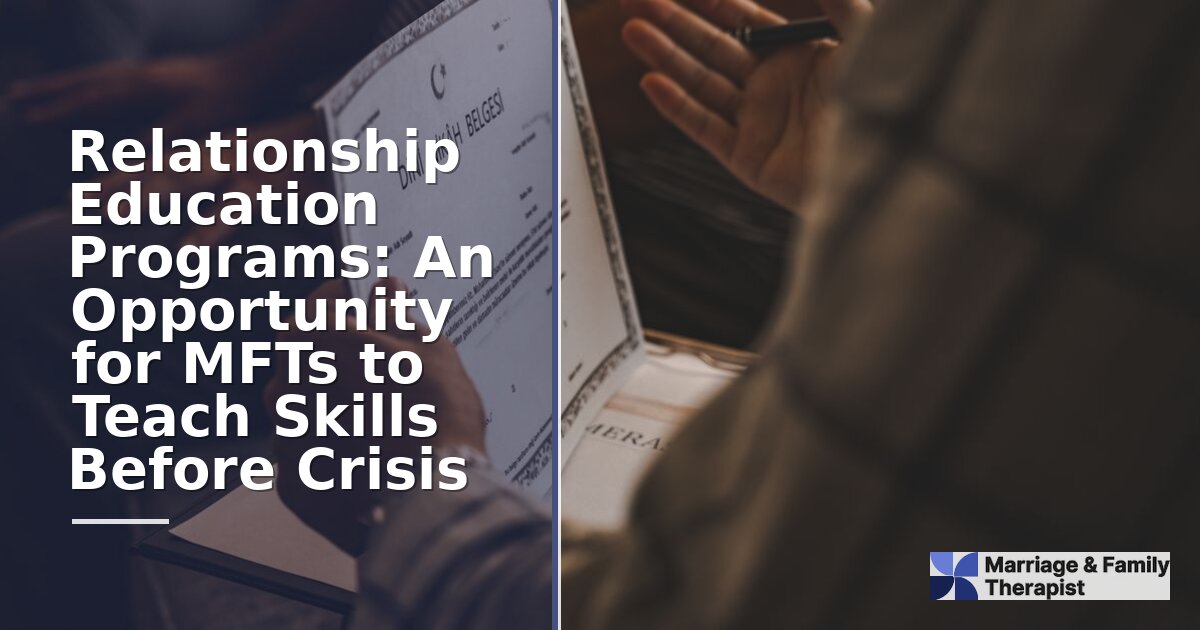 Relationship Education for MFTs: Teach Skills Pre-Crisis
