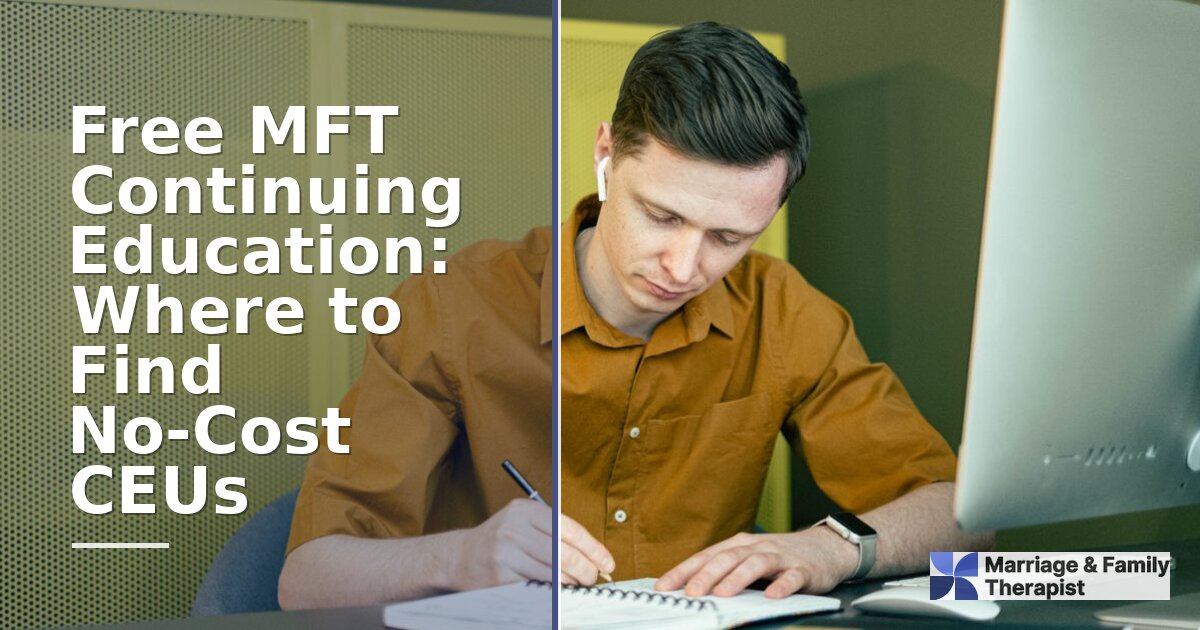 Free MFT CEUs: Where to Find No-Cost Continuing Education