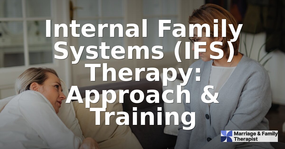 Internal Family Systems (IFS) Therapy: How It Works & Training