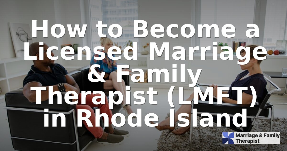 How to Become an LMFT in Rhode Island (2026 Guide)