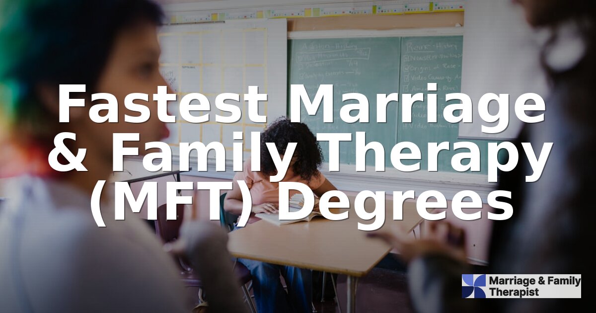 Best Accelerated MFT Programs | Fastest MFT Degrees 2026