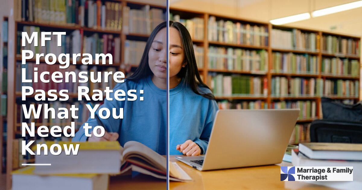 MFT Licensure Pass Rates: What Every Applicant Should Know