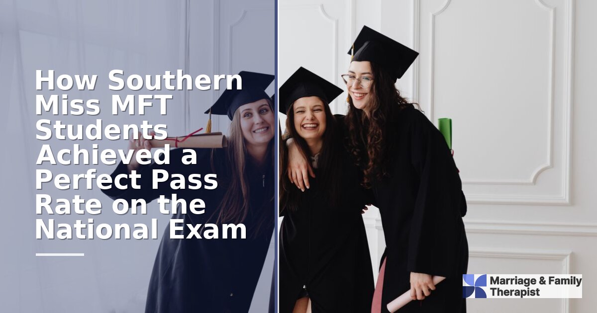 Southern Miss MFT Students Achieve Perfect National Exam Pass Rate