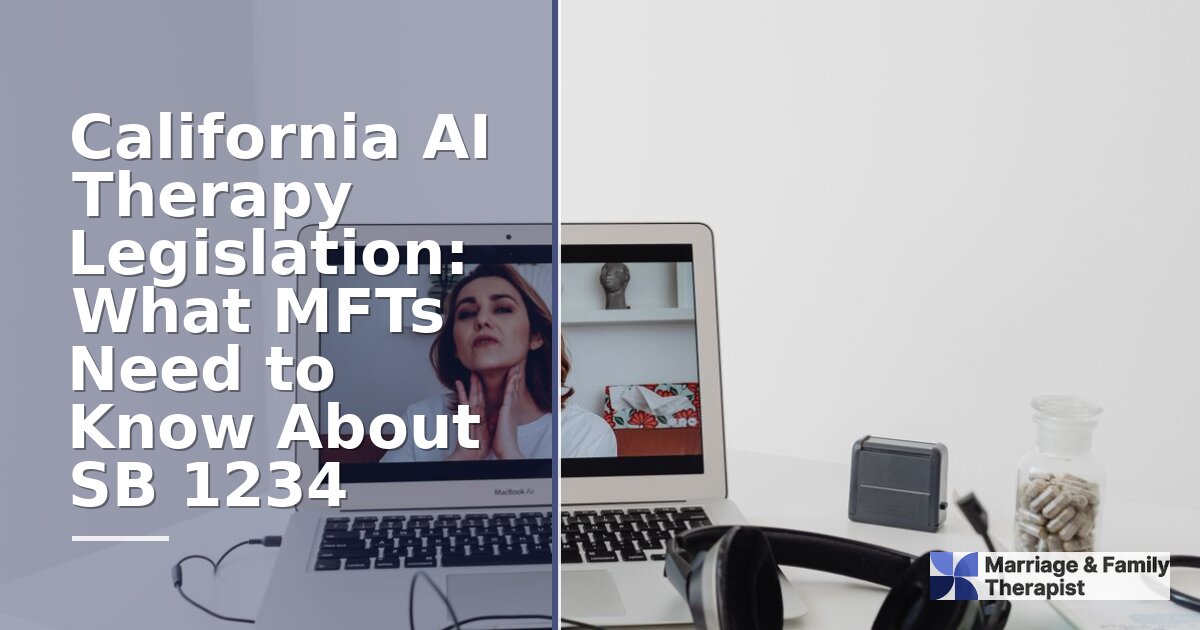 California SB 1234 AI Therapy Law: What MFTs Must Know