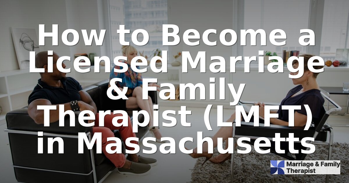 How to Become an LMFT in Massachusetts | 2026 Guide