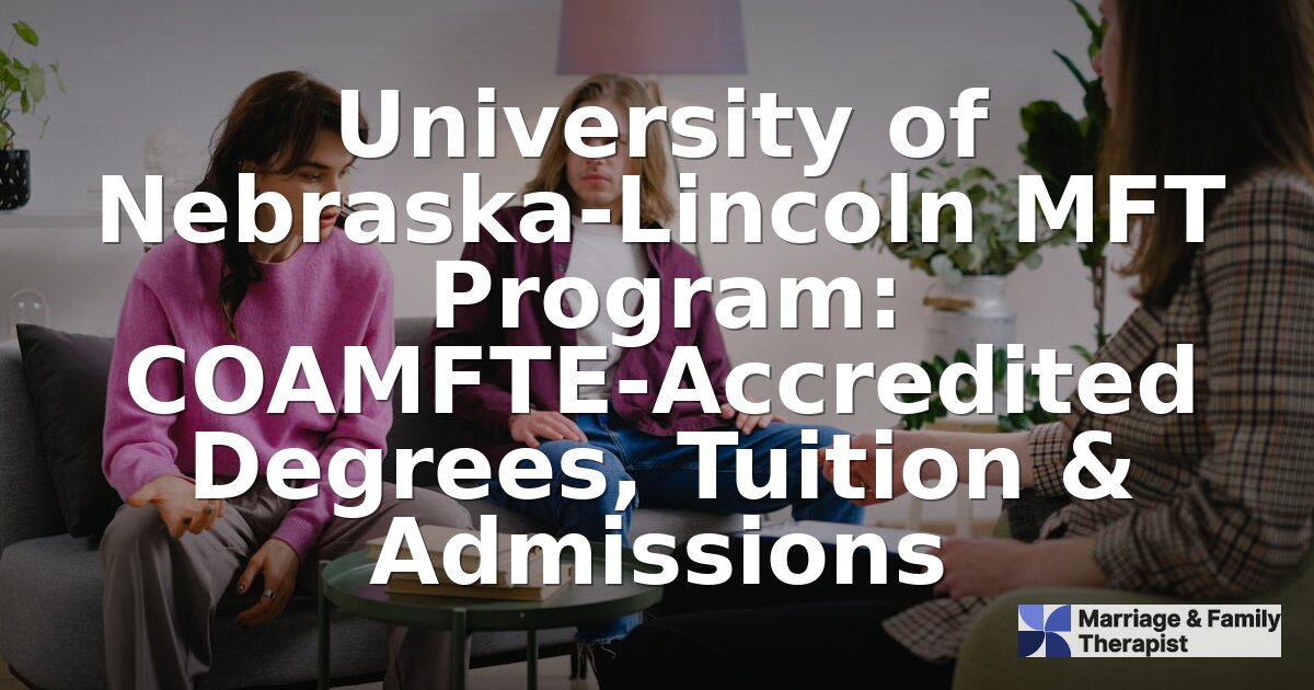 UNL MFT Program: COAMFTE-Accredited Degrees & Admissions