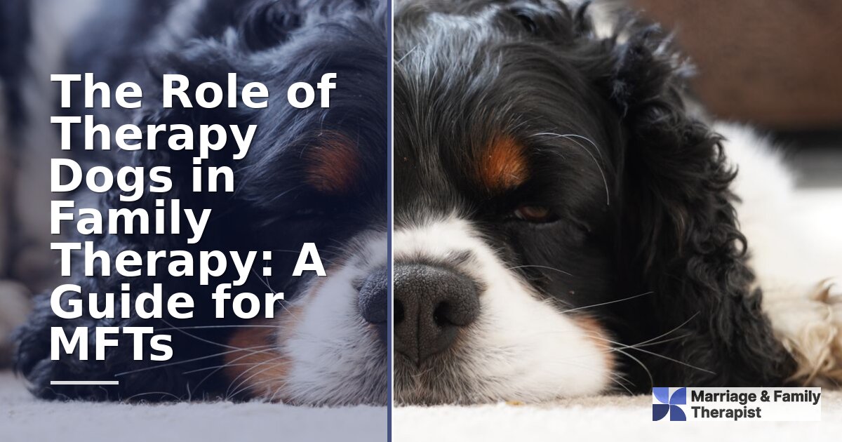 Therapy Dogs in Family Therapy: A Complete MFT Guide