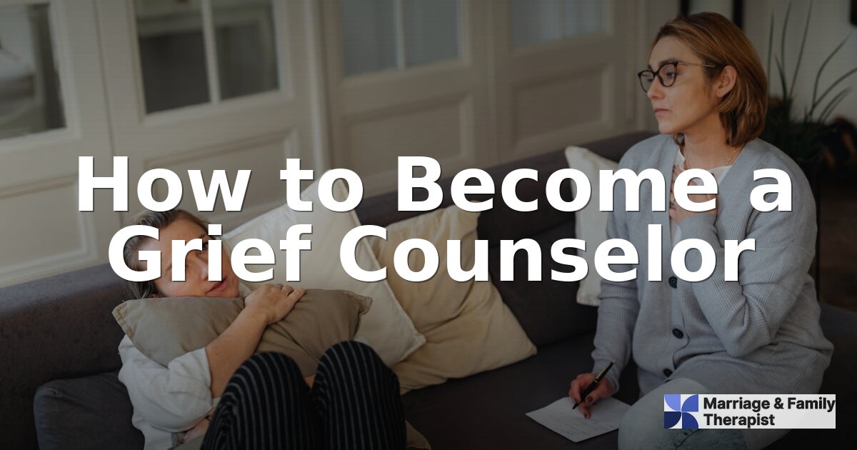 How to Become a Grief Counselor: Degrees, Licensure & Steps