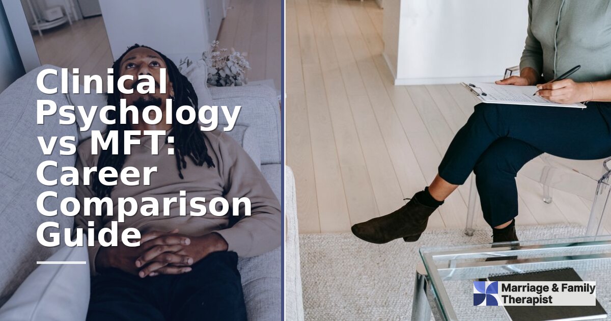 Clinical Psychology vs MFT: Career & Salary Comparison