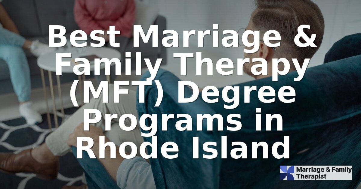 Best MFT Programs in Rhode Island (2026) | Top Degrees