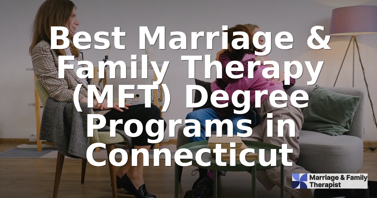 Best MFT Programs in Connecticut [2026] | Top Ranked