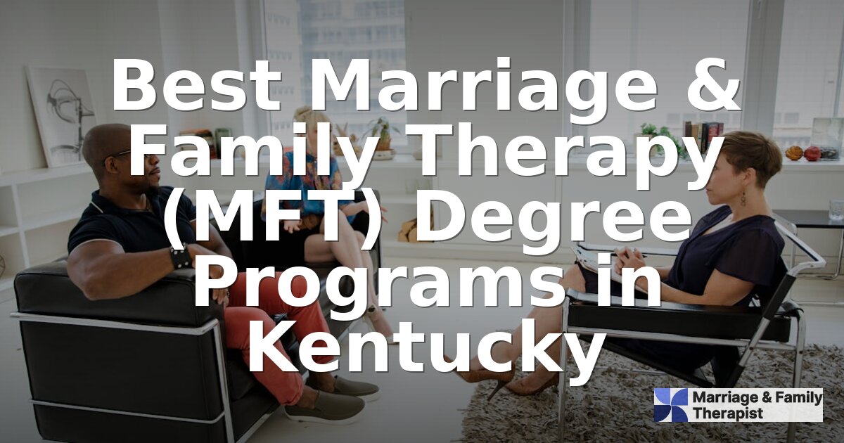 Best MFT Programs in Kentucky 2026 | Affordable & Accredited