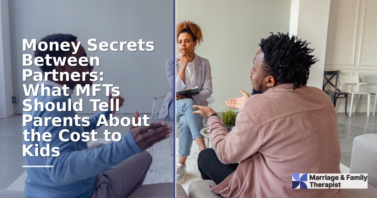 Financial Infidelity & Kids: A Couples Therapy Guide for MFTs