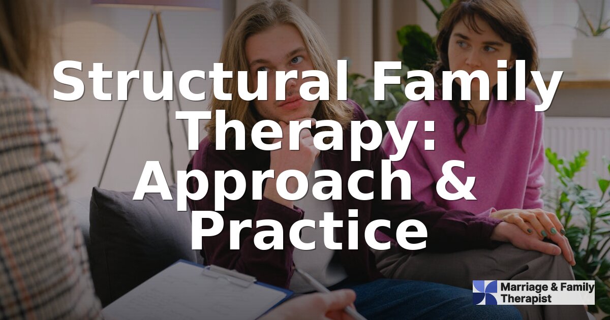 Structural Family Therapy: How It Works, Techniques & Training