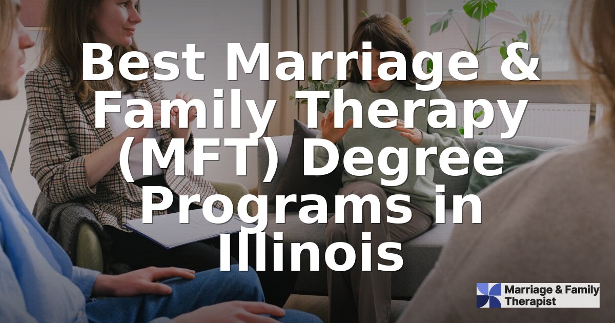 Best MFT Programs in Illinois | 2026 Rankings & Guide
