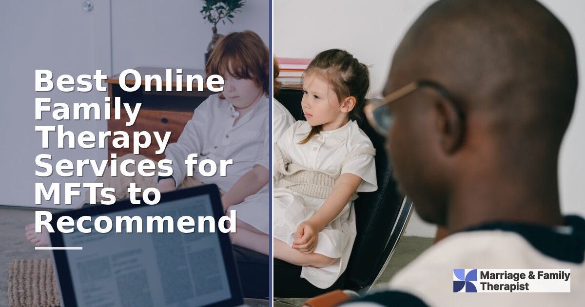 Best Online Family Therapy Services for MFTs in 2026