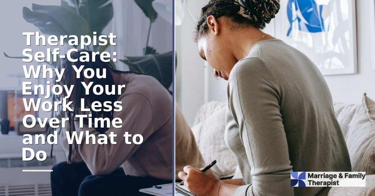 Therapist Self-Care: Why You Enjoy Work Less & What to Do