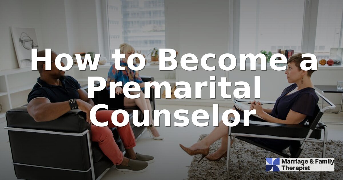 How to Become a Premarital Counselor | Steps & Requirements