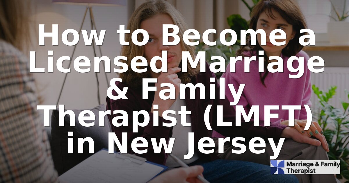 How to Become an LMFT in New Jersey (2026 Guide)