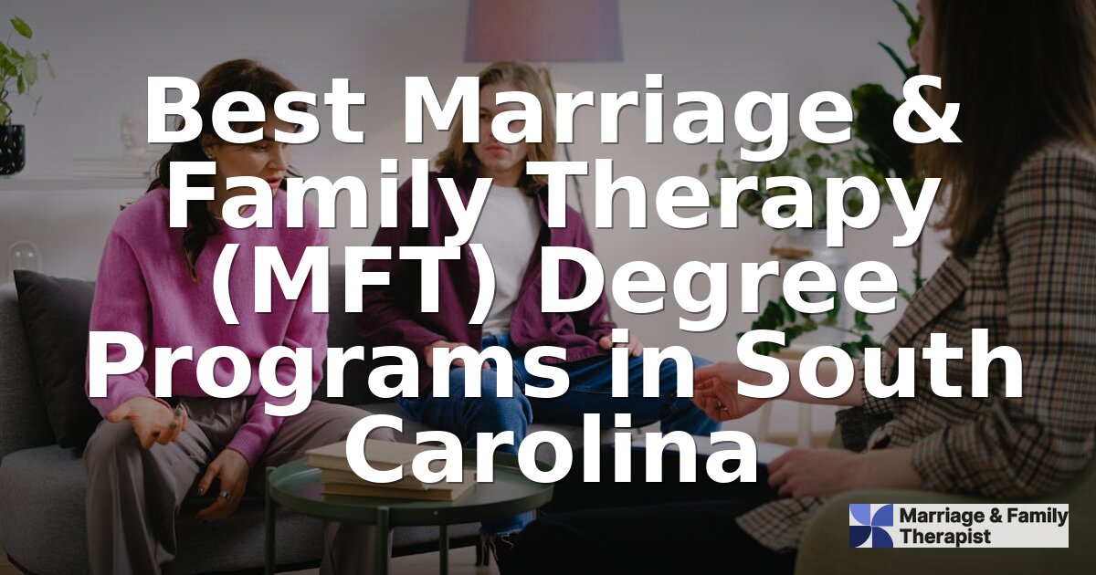 Best MFT Programs in South Carolina (2026 Rankings)