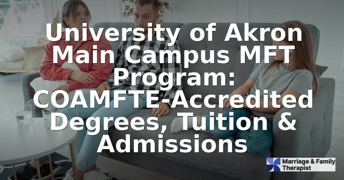 University of Akron MFT Program: COAMFTE Degrees & Tuition