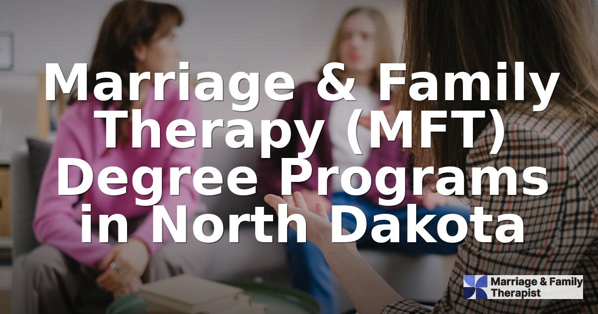 Best Online MFT Programs for North Dakota Students (2026)