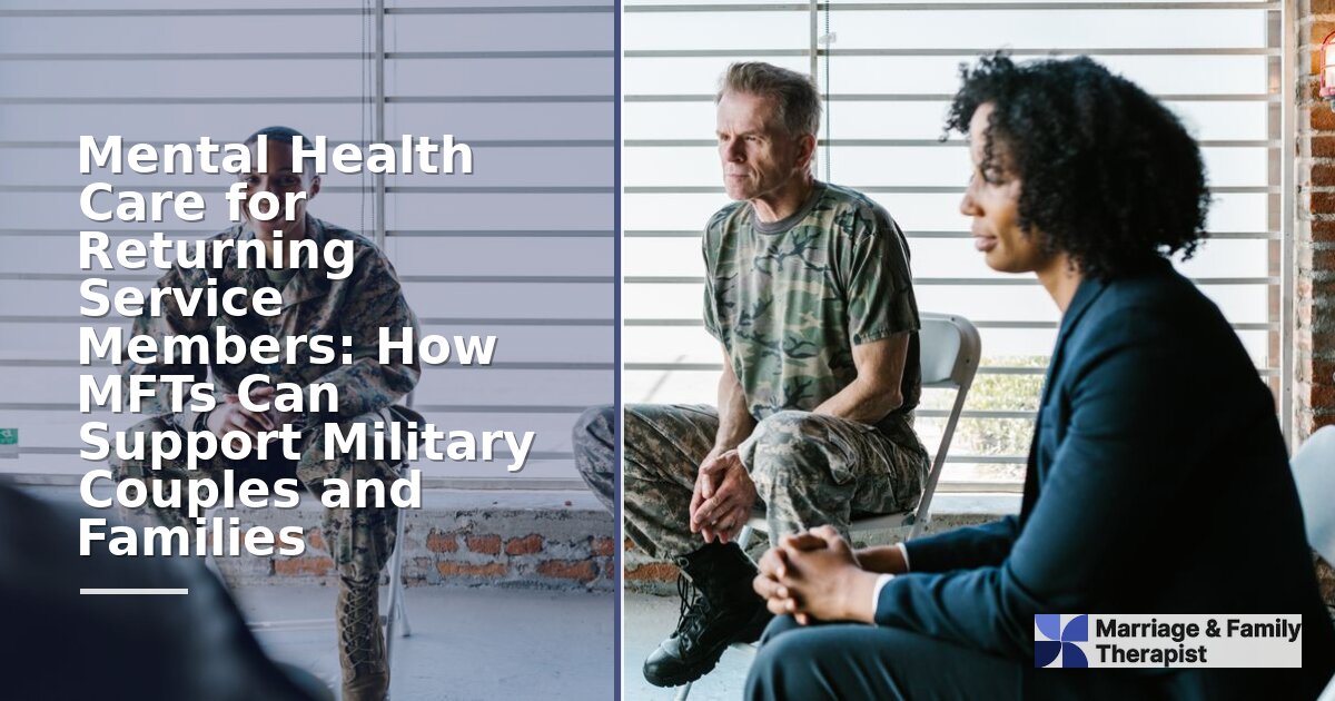Military Couples Therapy: How MFTs Support Reintegration