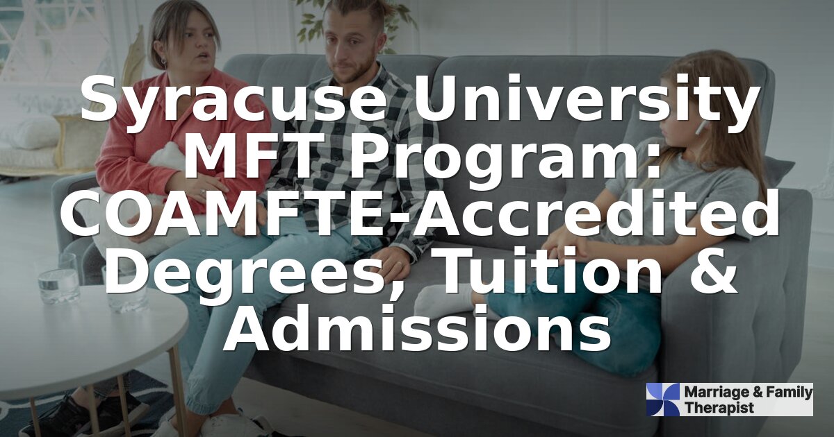 Syracuse University MFT Program: Tuition, Admissions & Review