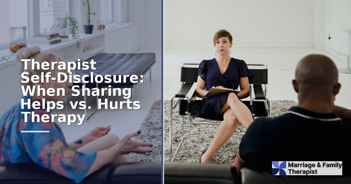 Therapist Self-Disclosure: When Sharing Helps vs. Hurts