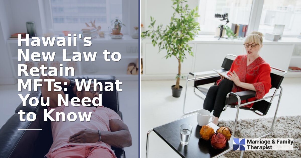 Hawaii Act 93 MFT Law: What Changed for Therapists in 2026