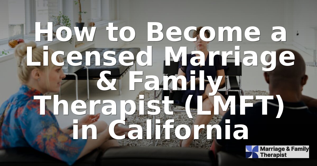 How to Become an LMFT in California (2026 Guide)