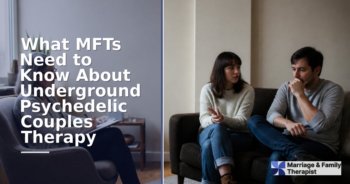 Underground Psychedelic Couples Therapy: An MFT Guide