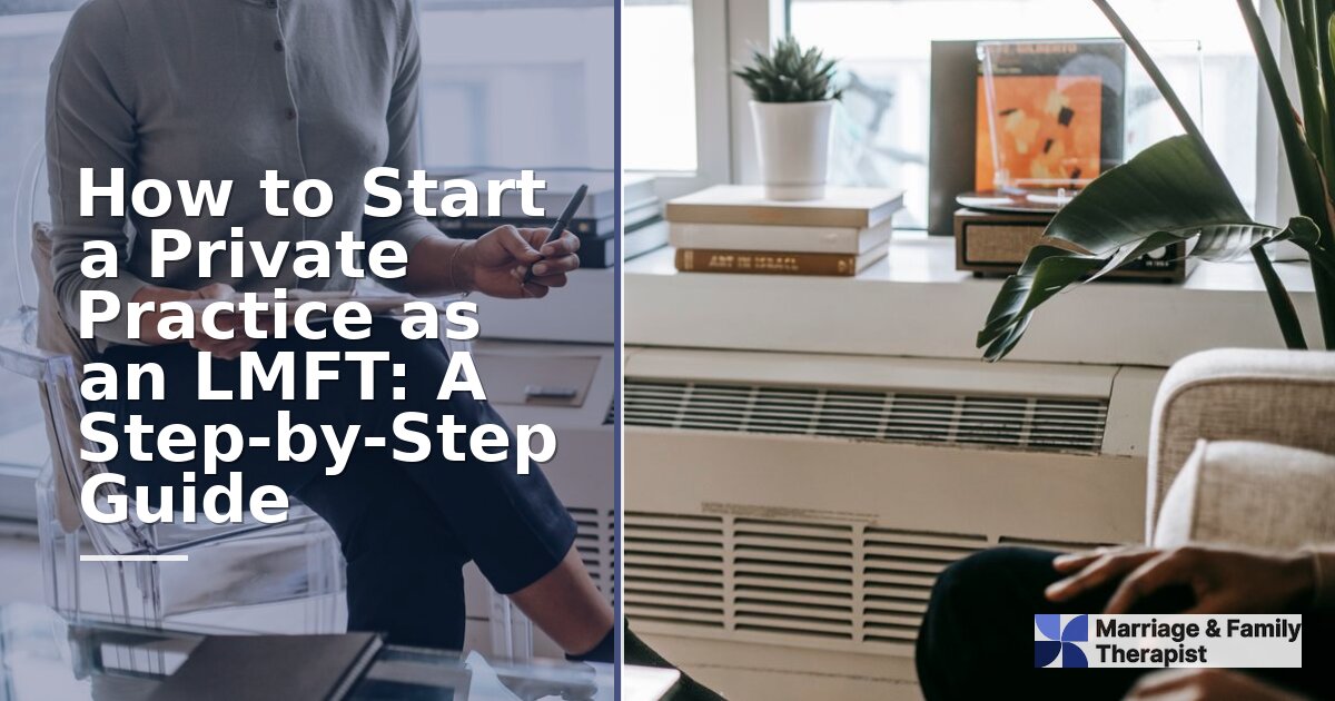 How to Start a Private Practice as an LMFT: 2026 Guide
