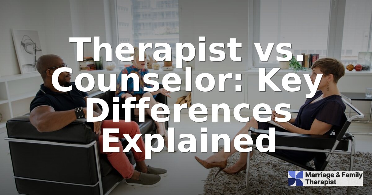Therapist vs. Counselor: Key Differences Explained (2026)