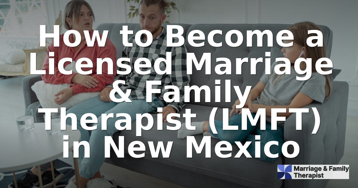 How to Become an LMFT in New Mexico (2026 Requirements)