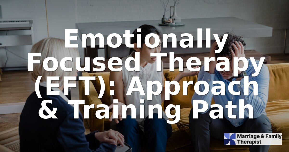 Emotionally Focused Therapy (EFT): How It Works & Training