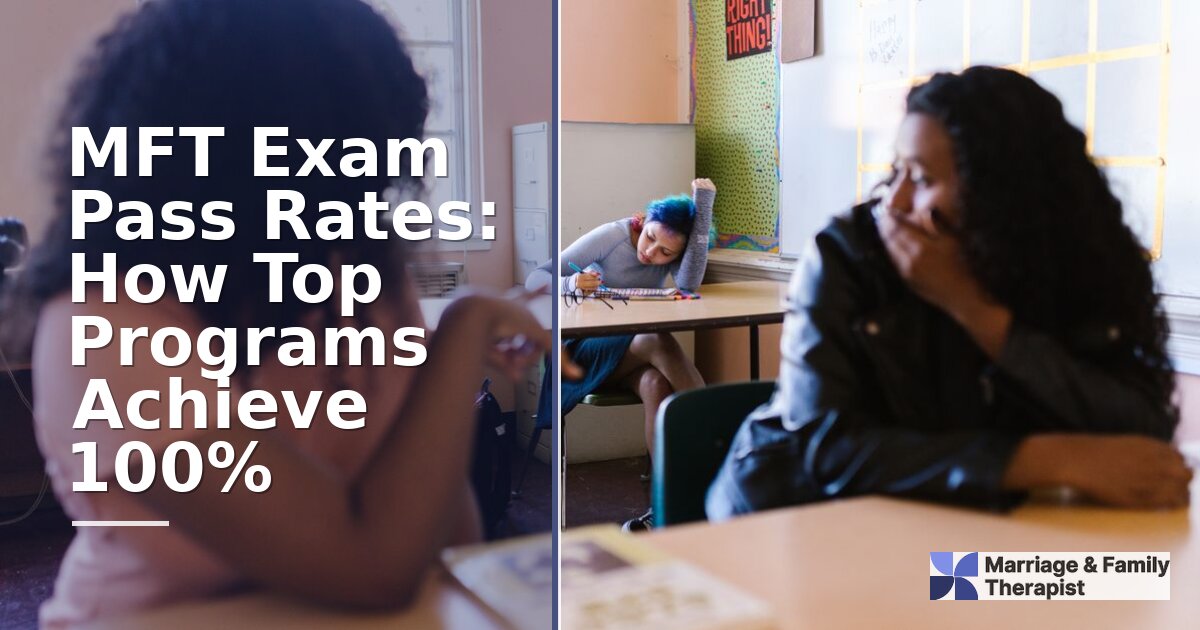 MFT Exam Pass Rates: How Top Programs Achieve 100%
