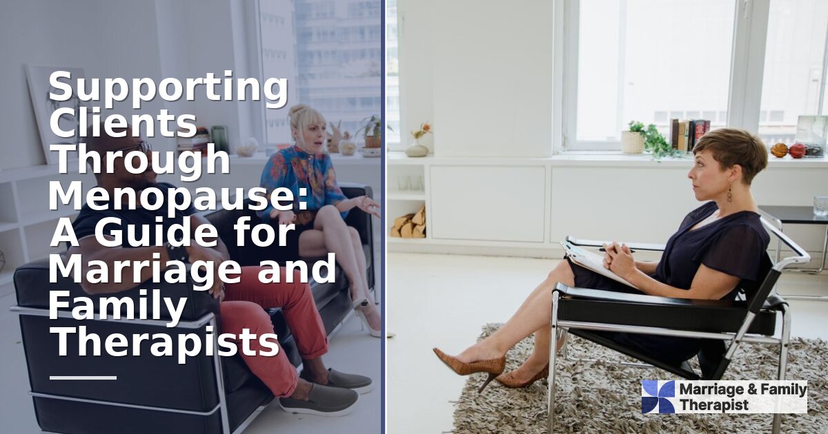 Menopause & Couples Therapy: An MFT Practice Guide (2026)