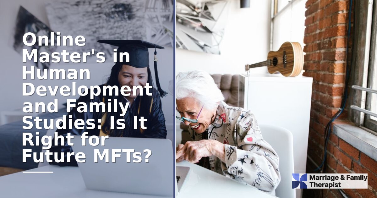 Online HDFS Master’s vs. MFT Degree: Which Leads to Licensure?