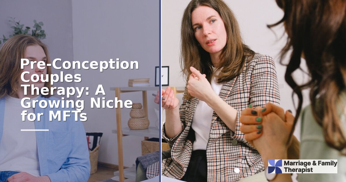 Pre-Conception Couples Therapy: Guide for MFTs (2026)