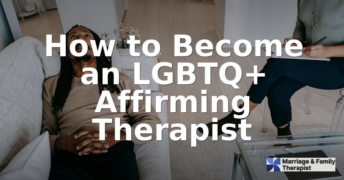 How to Become an LGBTQ+ Affirming Therapist (2026 Guide)