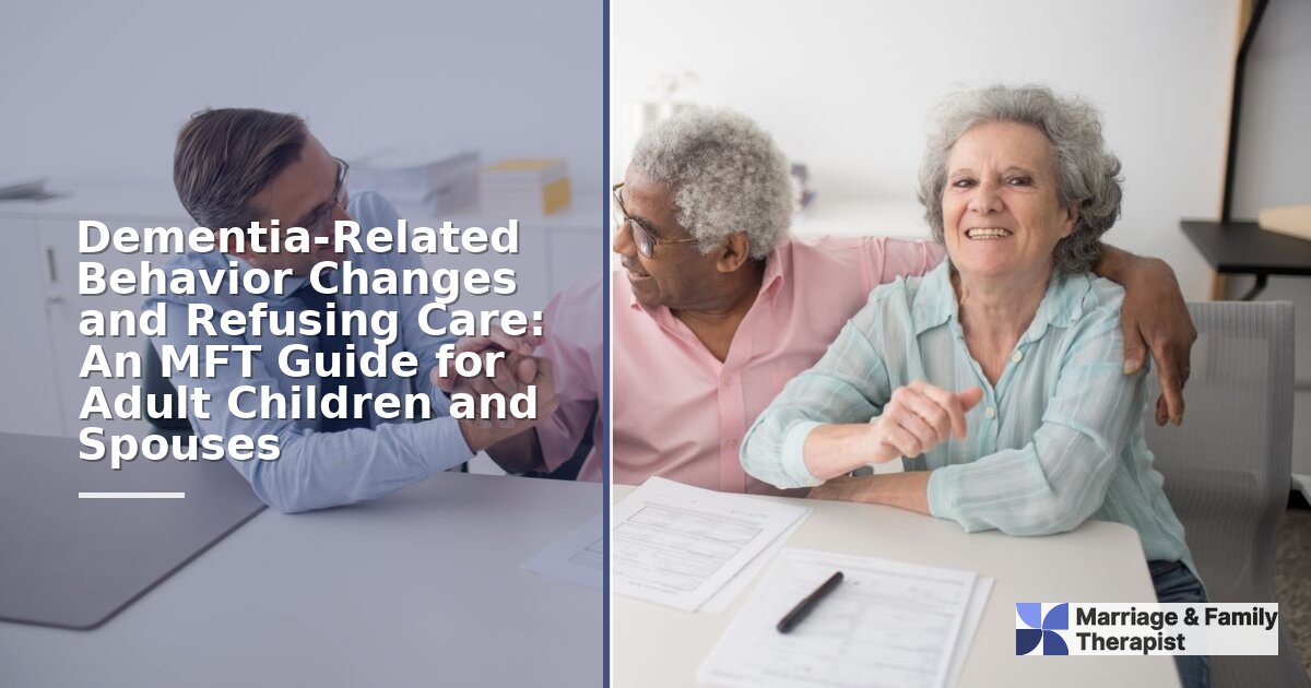 Dementia Refusing Care: A Family Therapist’s Guide