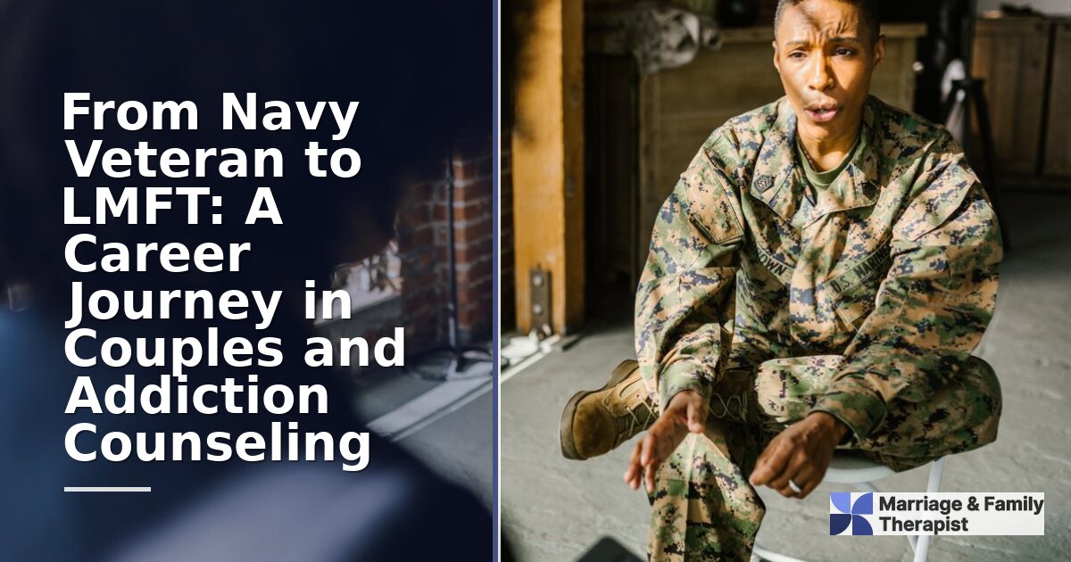 Navy Veteran to LMFT: Career Path, GI Bill & Licensure Guide