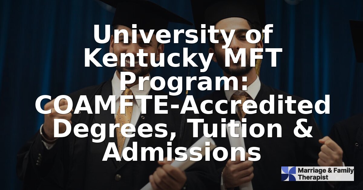 University of Kentucky MFT Program: Tuition, Curriculum & More