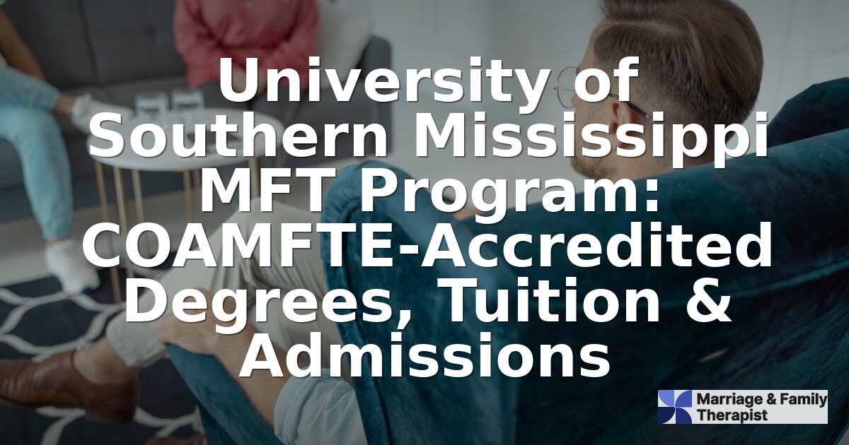 USM MFT Program: COAMFTE-Accredited Degree, Cost & Admissions