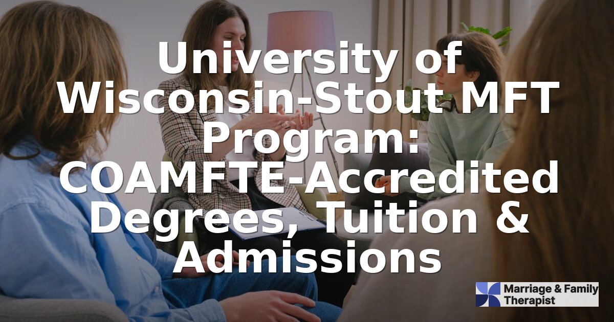 UW-Stout MFT Program: COAMFTE Accreditation, Tuition & More
